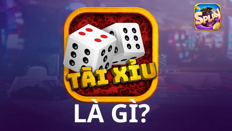 Tài Xỉu Là Gì?