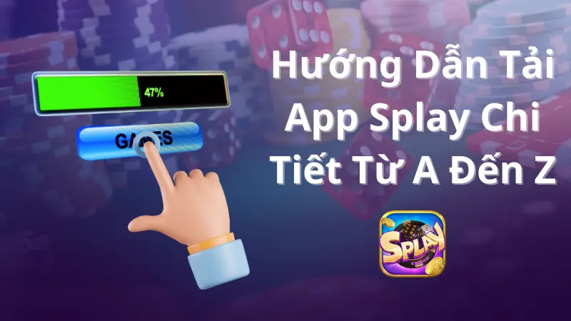 Hướng dẫn chi tiết cách tải ứng dụng Splay về điện thoại iOS và Android 