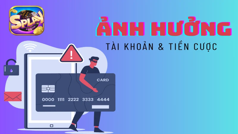 Ảnh hưởng tới tài khoản và tiền cược