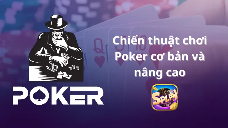 Chiến thuật chơi poker cơ bản và nâng cao