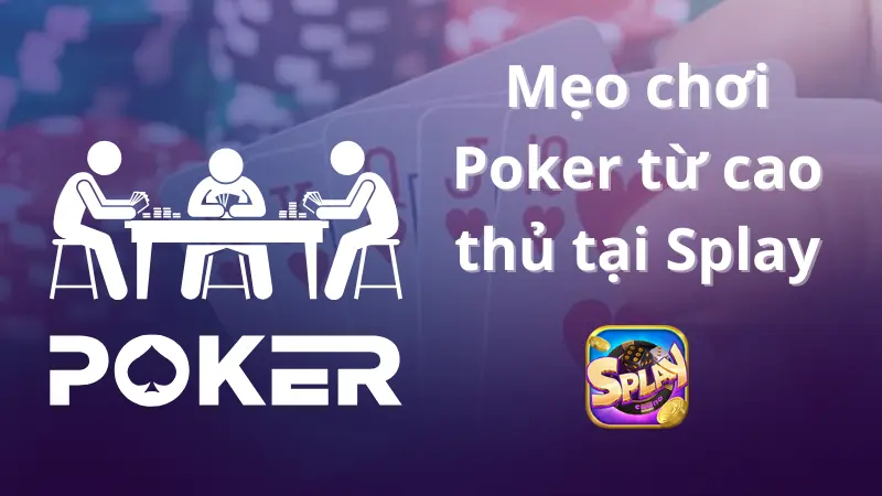 Mẹo chơi poker từ cao thủ