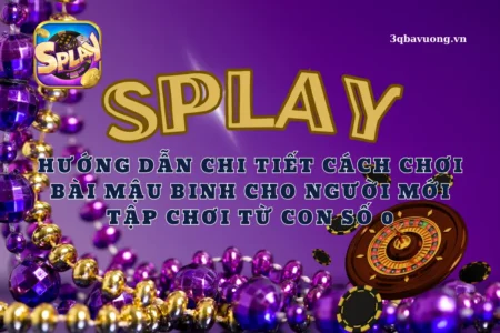 Thumbnail hướng dẫn cách chơi bài mậu binh splay