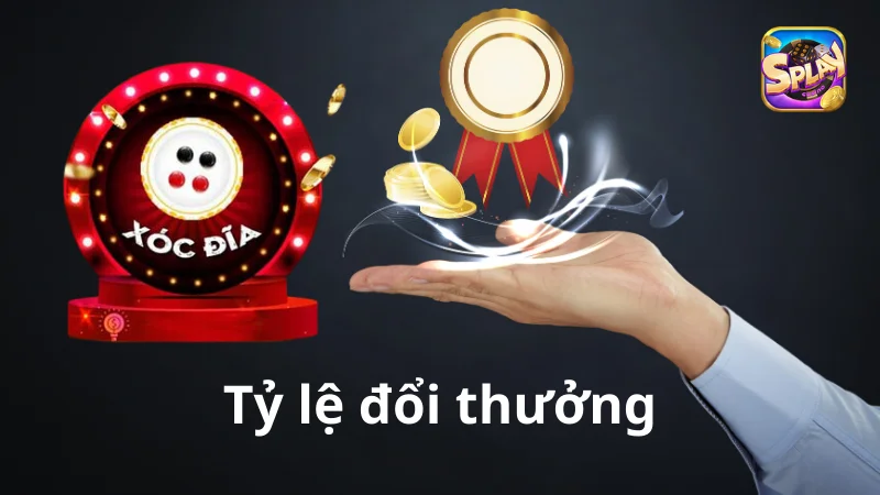 Tỷ lệ đổi thưởng xóc đĩa