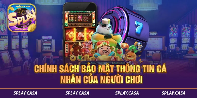 Chính sách bảo mật thông tin cá nhân tại SPLAY