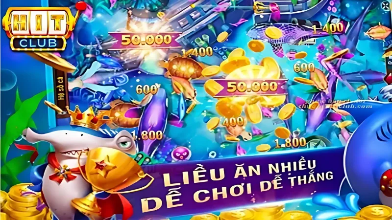 top game bắn cá Hitclub - Tụ điểm thỏa mãn đam mê bắn cá, kiếm tiền thả ga